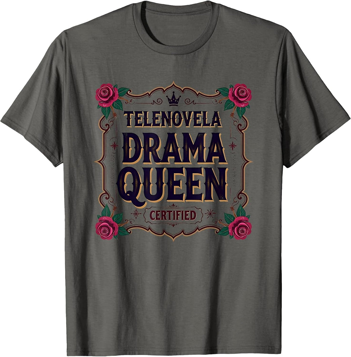 Telenovela Drama Queen Certified Mexican Design T-Shirt - Asphalt Grey