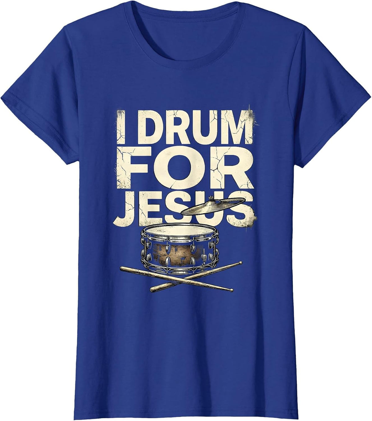 Women's I Drum For Jesus Distressed Christian Drummer Worship Gift T-Shirt - Royal Blue