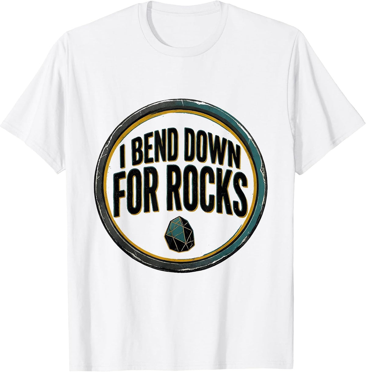 Men's I Bend Down For Rocks Funny Rock Collector Geology Humor T-Shirt - White
