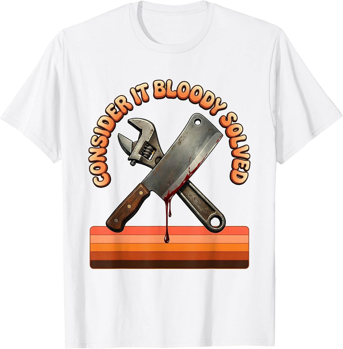 Consider It Bloody Solved Problem Solver Design T-Shirt - White