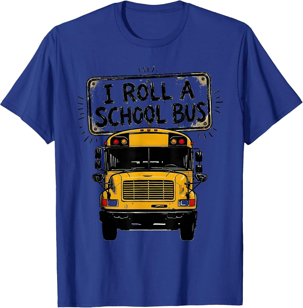 Men's I Roll A School Bus Funny School Bus Driver Humor Gift T-Shirt - Royal Blue