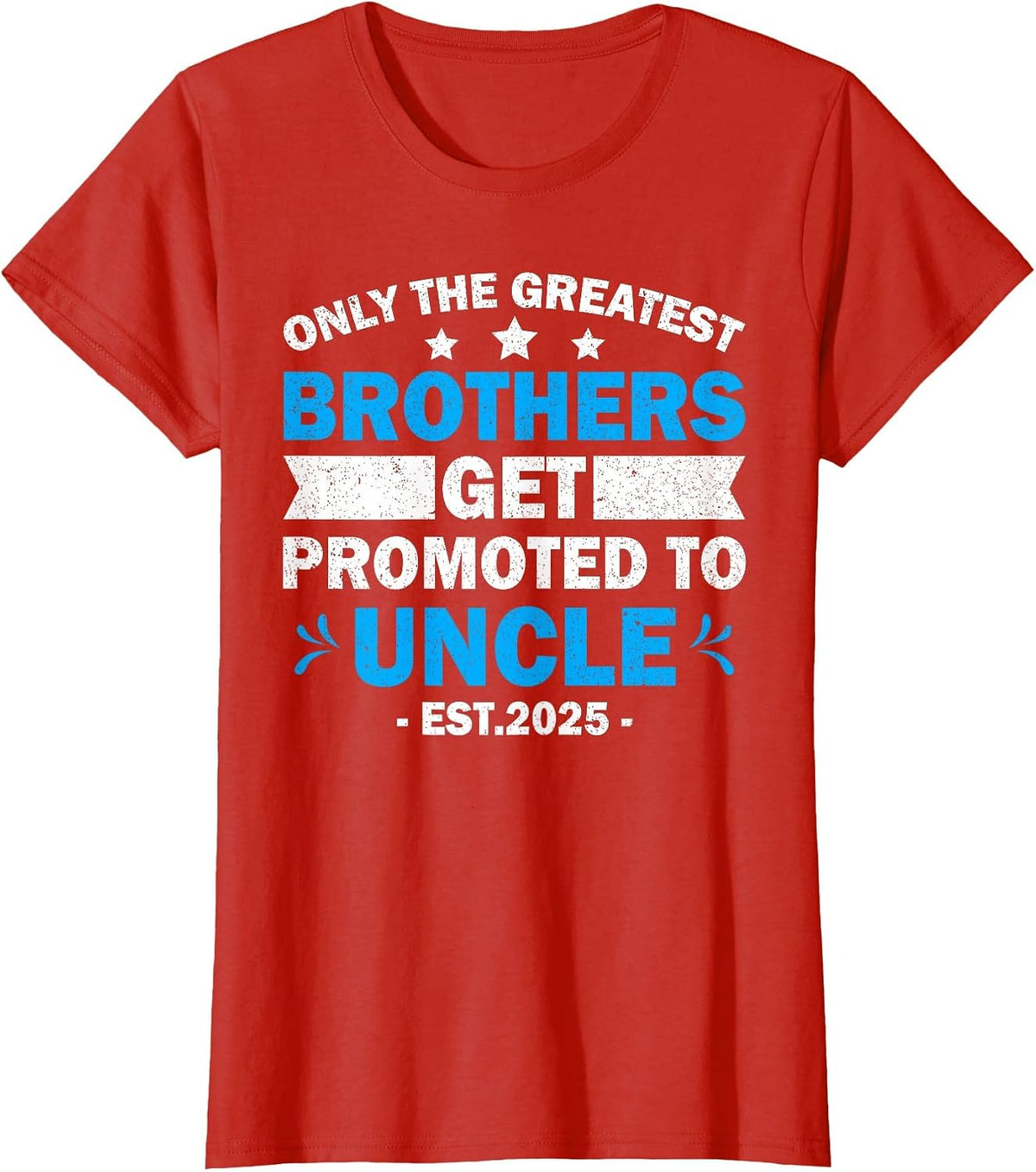 Greatest Brothers Get Promoted to Uncle Est.2025 Fathers Day T-Shirt - Red