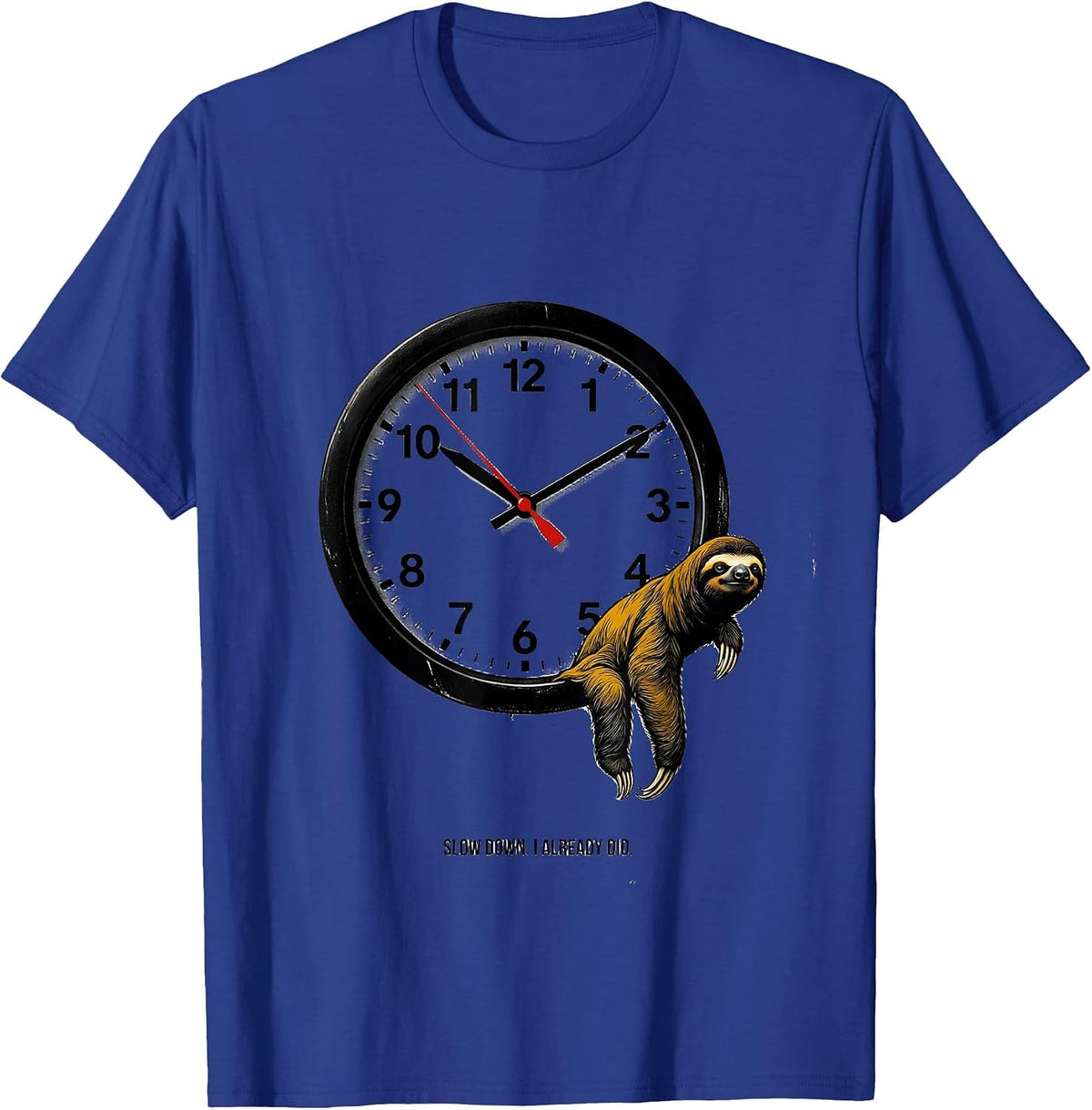 Slow Down. I Already Did. Funny Sloth Lover Novelty Gift T-Shirt - Royal Blue