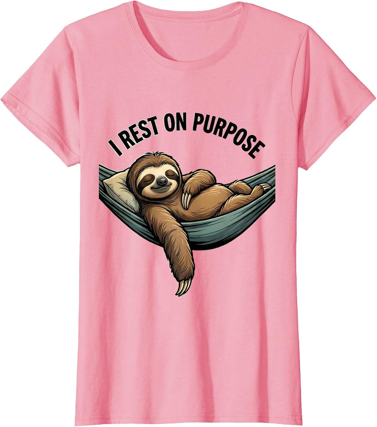 Women's I Rest On Purpose Funny Sloth Humor Gift for Sloth Lovers T-Shirt - Pink