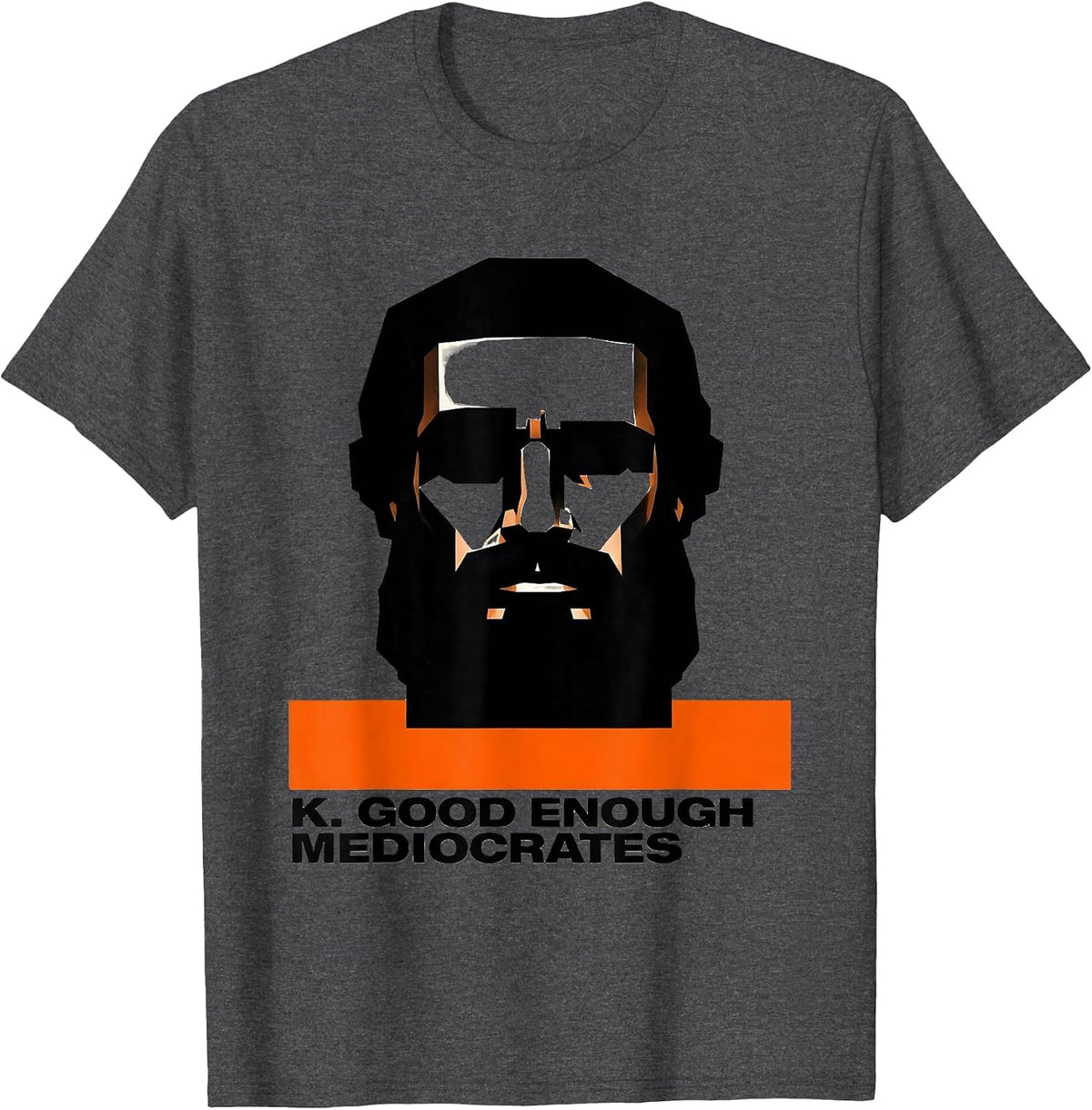Men's K. Good Enough — Mediocrates Funny Philosophy Meme Sarcastic T-Shirt - Dark Heather Grey