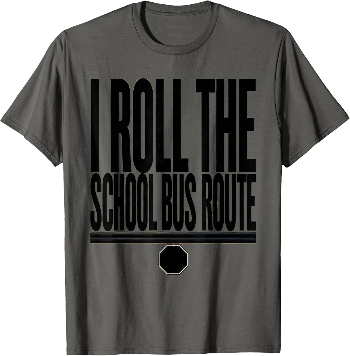 Men's I Roll The School Bus Route Funny School Bus Driver Gift T-Shirt - Asphalt Grey
