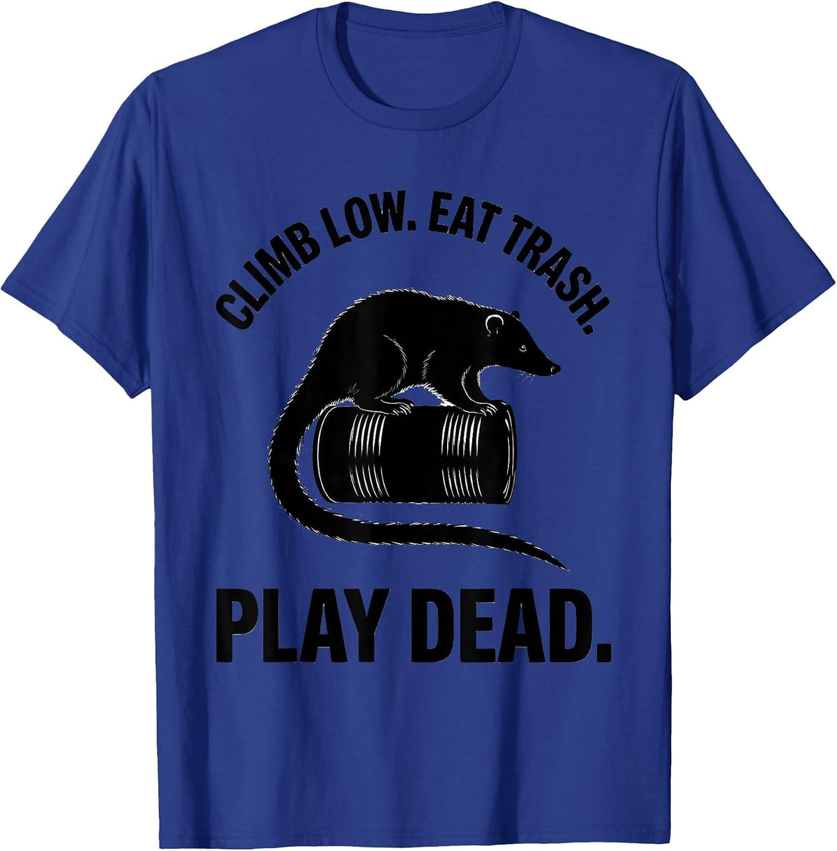 Climb Low Eat Trash Play Dead Funny Opossum Meme Possum T-Shirt - Royal Blue