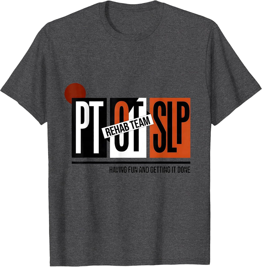 Men's Rehab Team PT-OT-SLP Having Fun And Getting It Done Humor T-Shirt - Dark Heather Grey