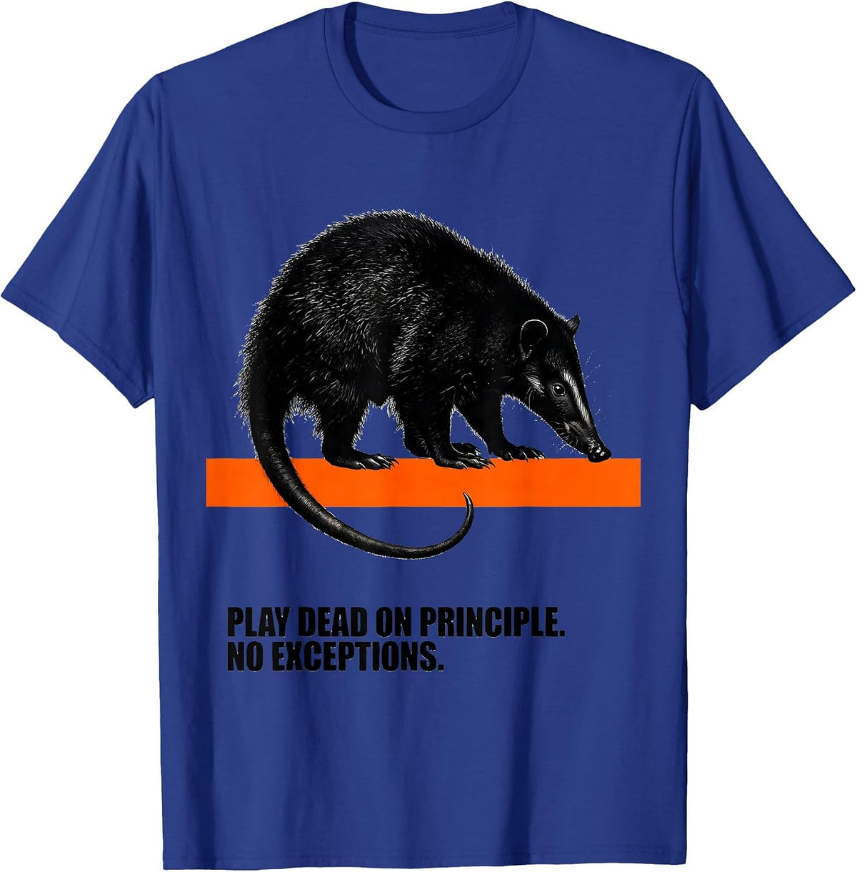 Men's Play Dead On Principle No Exceptions Funny Opossum Meme T-Shirt - Royal Blue