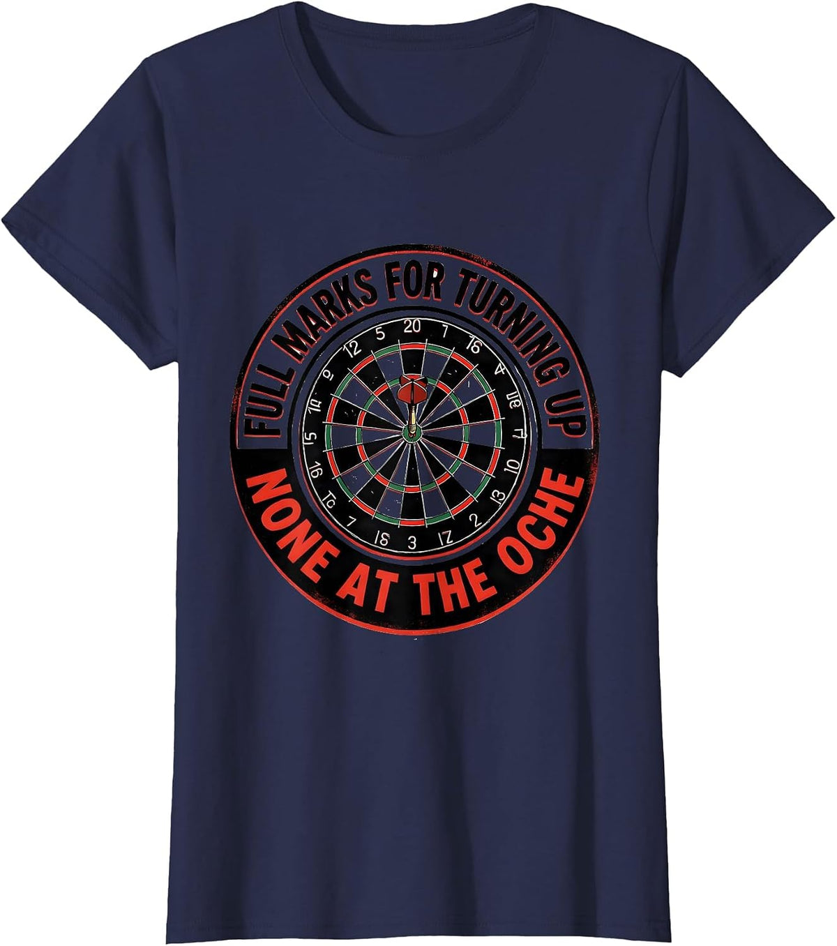Women's Full Marks For Turning Up, None At The Oche Funny Darts T-Shirt - Navy Blue