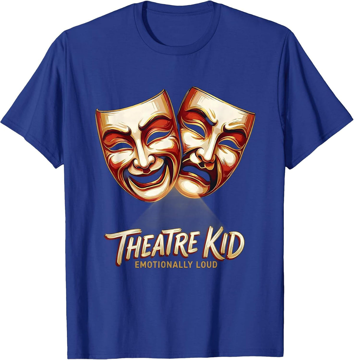 Men's Theatre Kid Emotionally Loud Funny Theater Drama Stage T-Shirt - Royal Blue