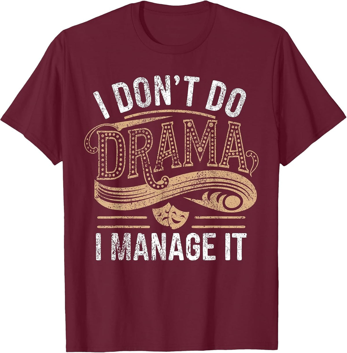 Stage Manager Don't Do Drama Funny Theatre Manager T-Shirt - Burgundy