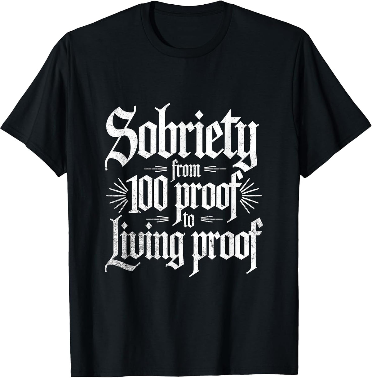Sobriety from 100 Proof to Living Proof Sober AA NA Recovery T-Shirt - Black