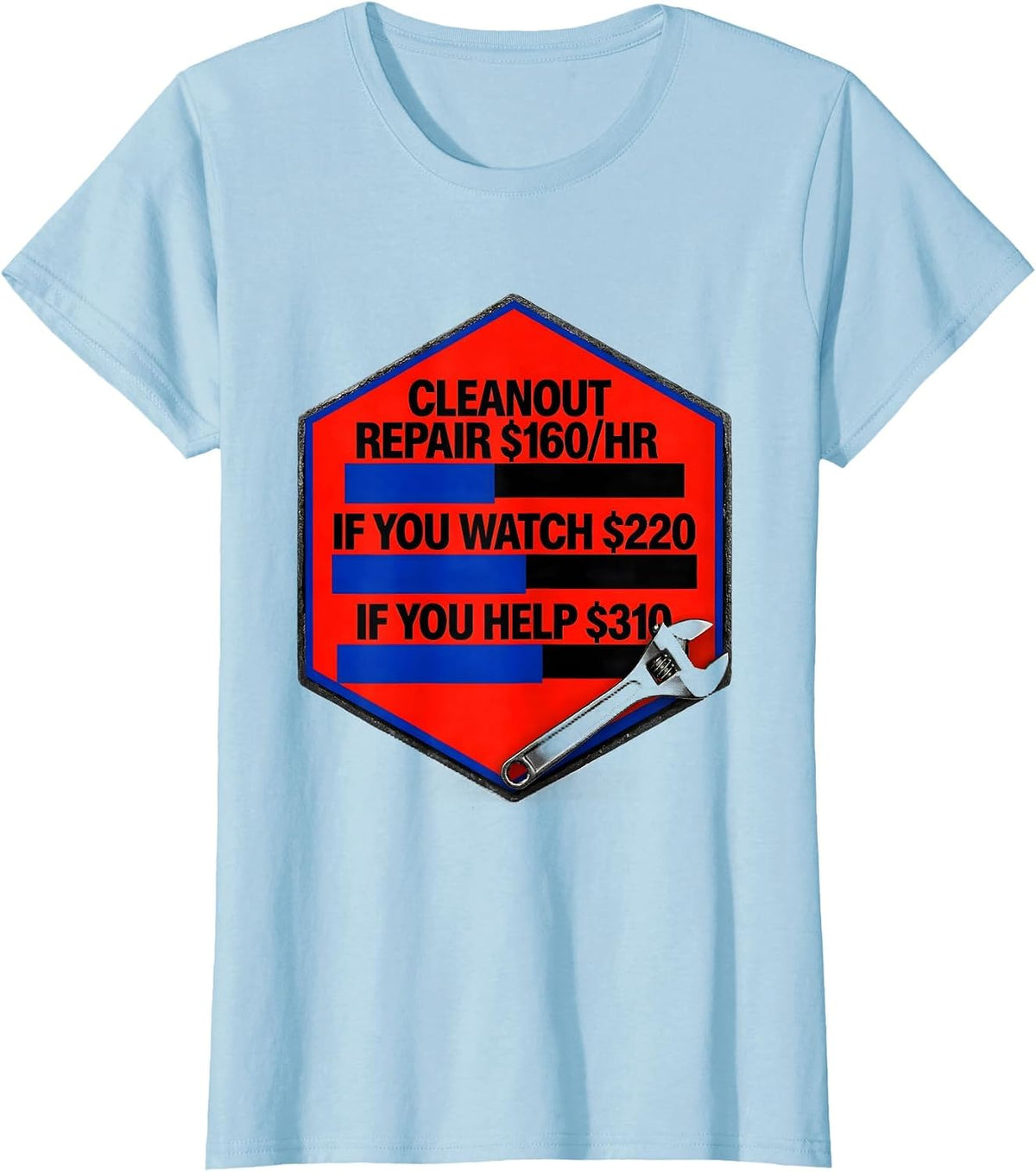 Cleanout Repair Funny Plumber Hourly Rate Dad Joke T-Shirt - Baby Blue