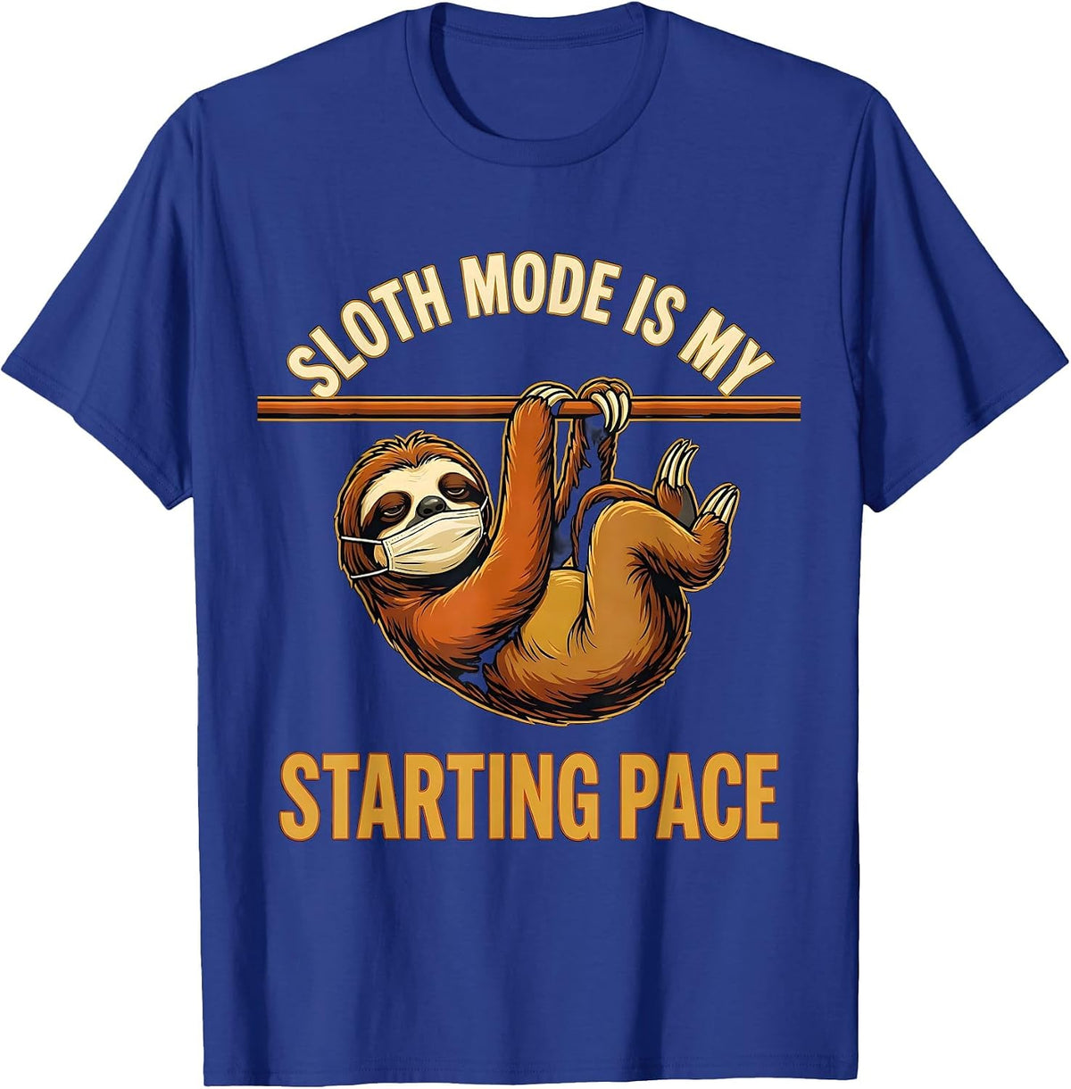 Sloth Mode Is My Starting Pace Funny Sloth Lover Humor T-Shirt - Royal Blue