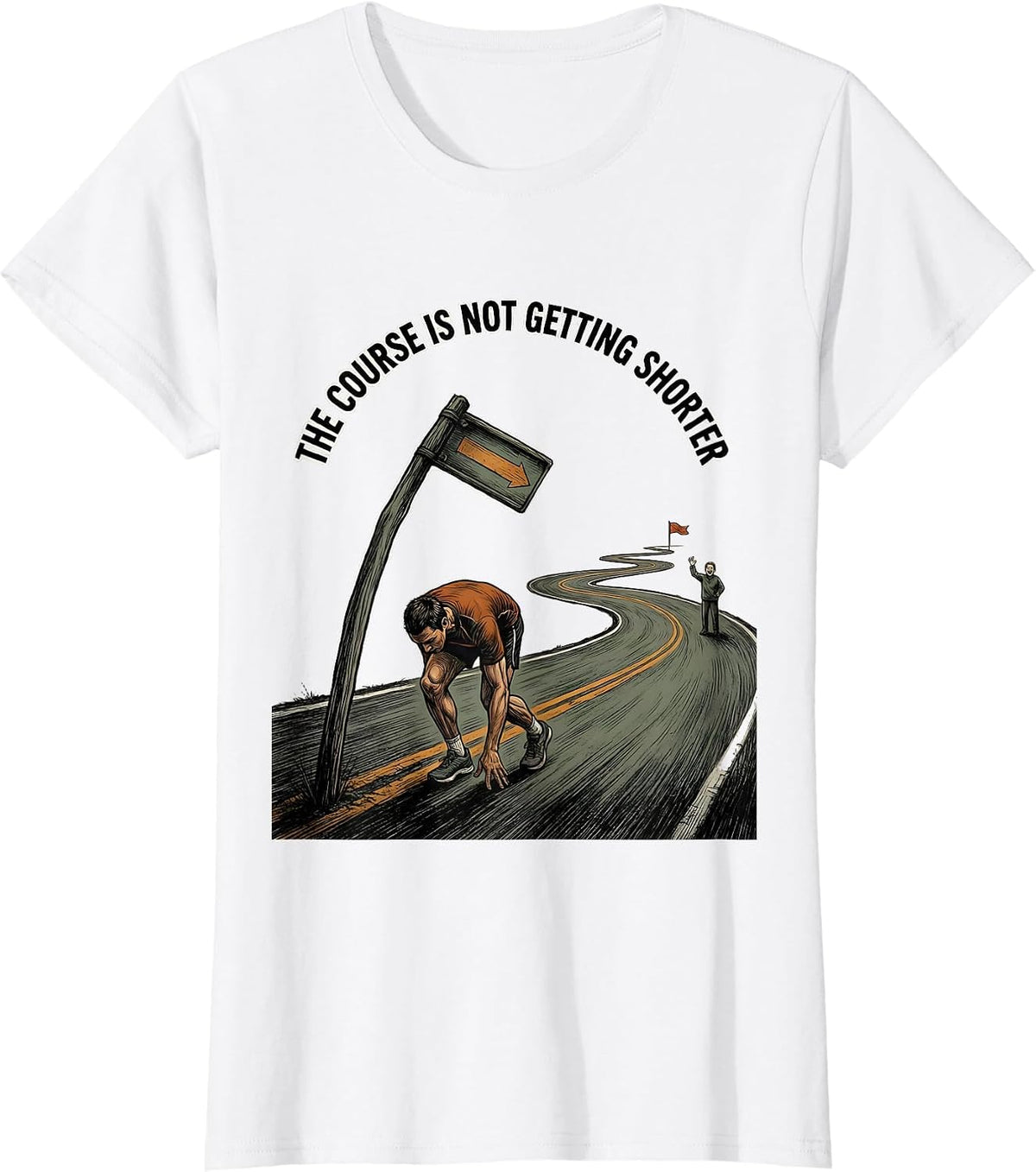 The Course Is Not Getting Shorter Funny Marathon Runner T-Shirt - White