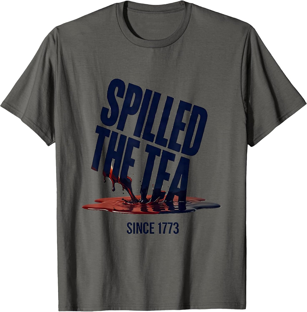 Spilled The Tea Since 1773 Funny History Teacher 4th Of July T-Shirt - Asphalt Grey