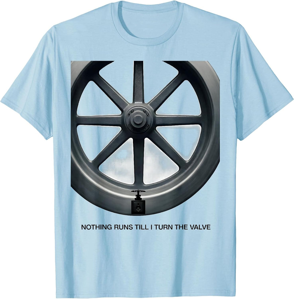 Men's Nothing Runs Till I Turn The Valve Funny Plumber Occupation T-Shirt - Baby Blue