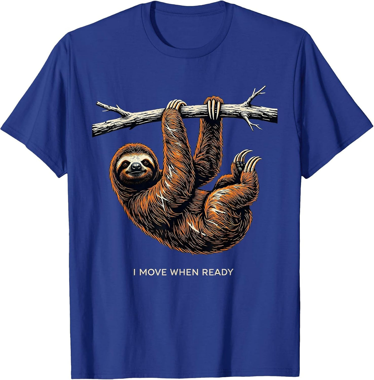 I Move When Ready Funny Sloth Humor Animal Lover Gift T-Shirt - Royal Blue
