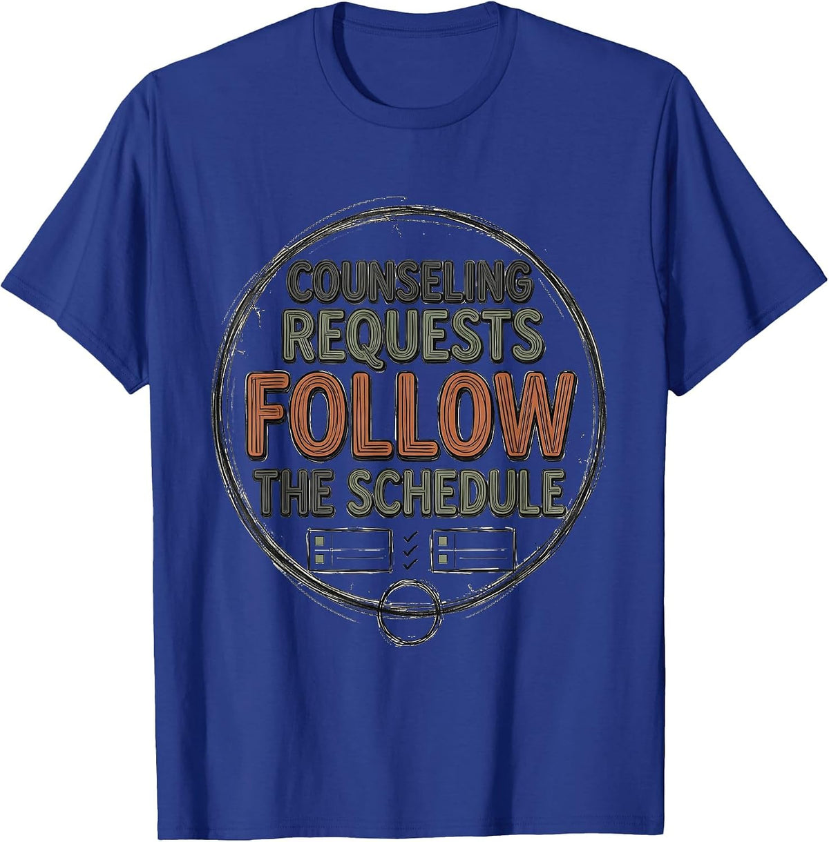 Men's Counseling Requests Follow The Schedule Funny School T-Shirt - Royal Blue