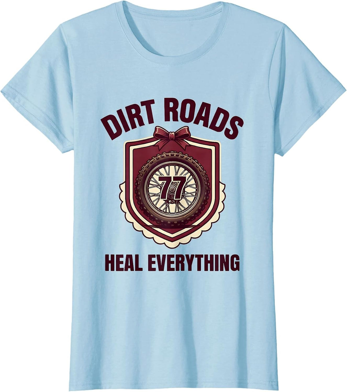 Dirt Roads Heal Everything Biker Design T-Shirt - Baby Blue