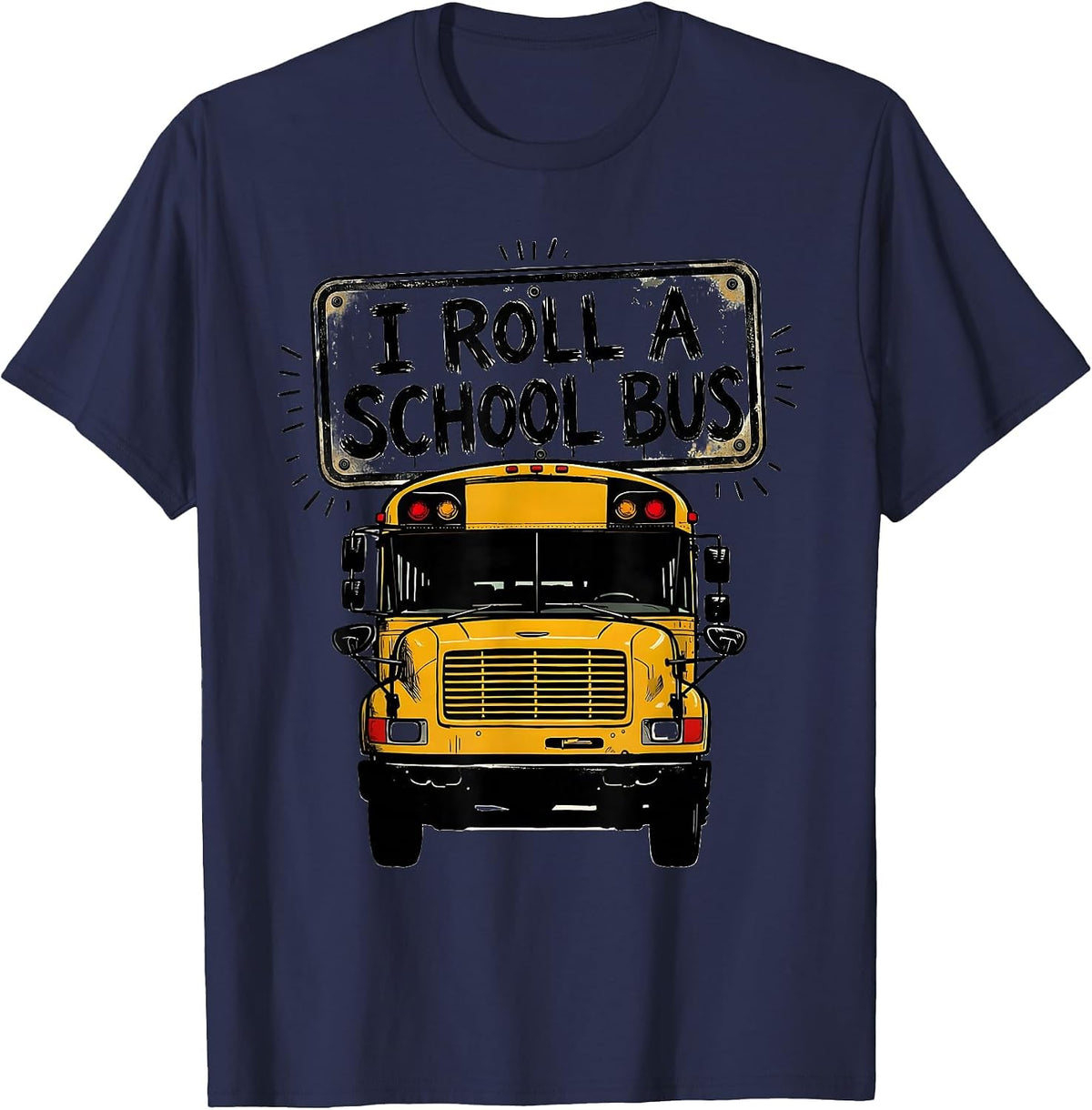Men's I Roll A School Bus Funny School Bus Driver Humor Gift T-Shirt - Navy Blue