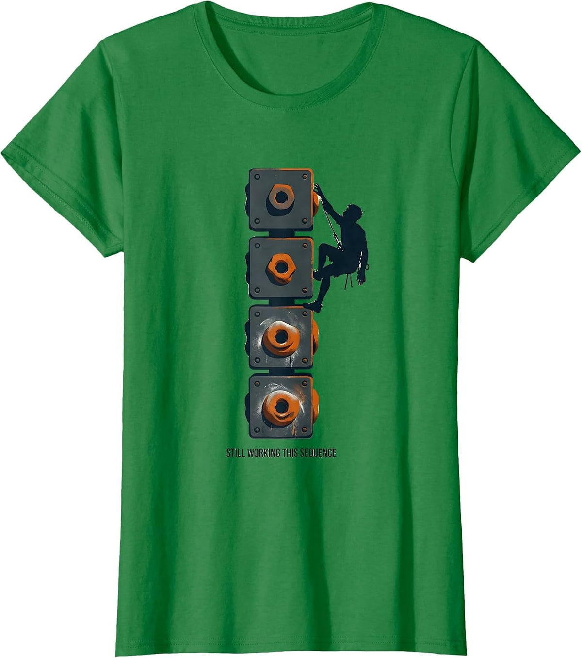 Still Working This Sequence Funny Rock Climber Bouldering T-Shirt - Kelly Green