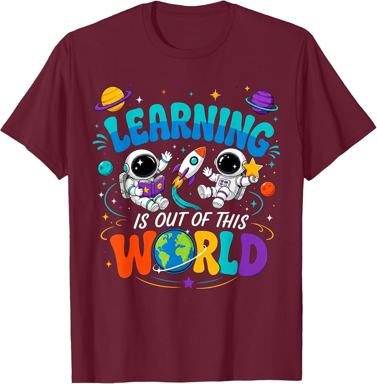 Learning is Out of This World Space Back to School Teacher T-Shirt - Burgundy