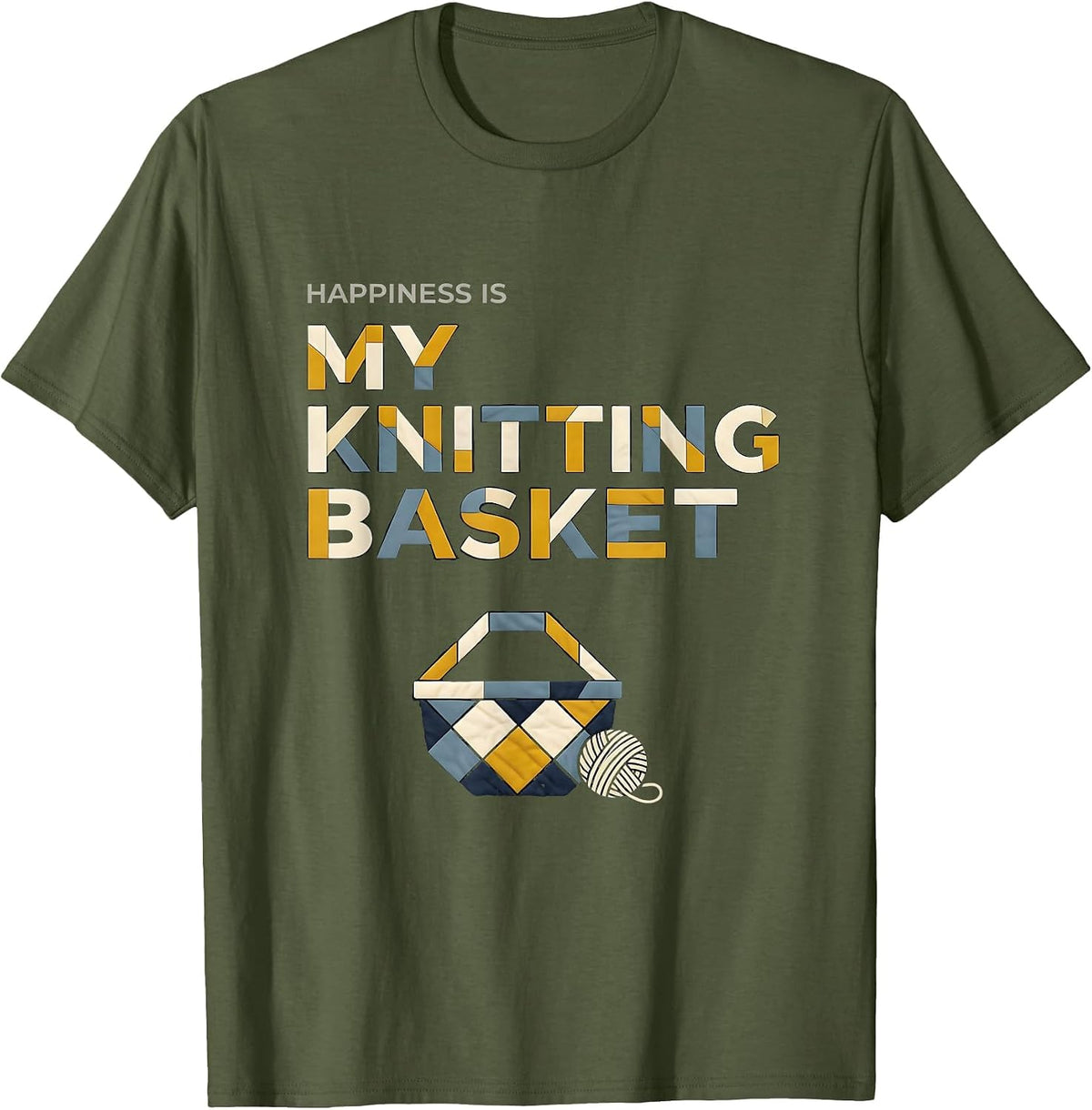 Happiness Is My Knitting Basket Quilt Block Patchwork T-Shirt - Olive Green