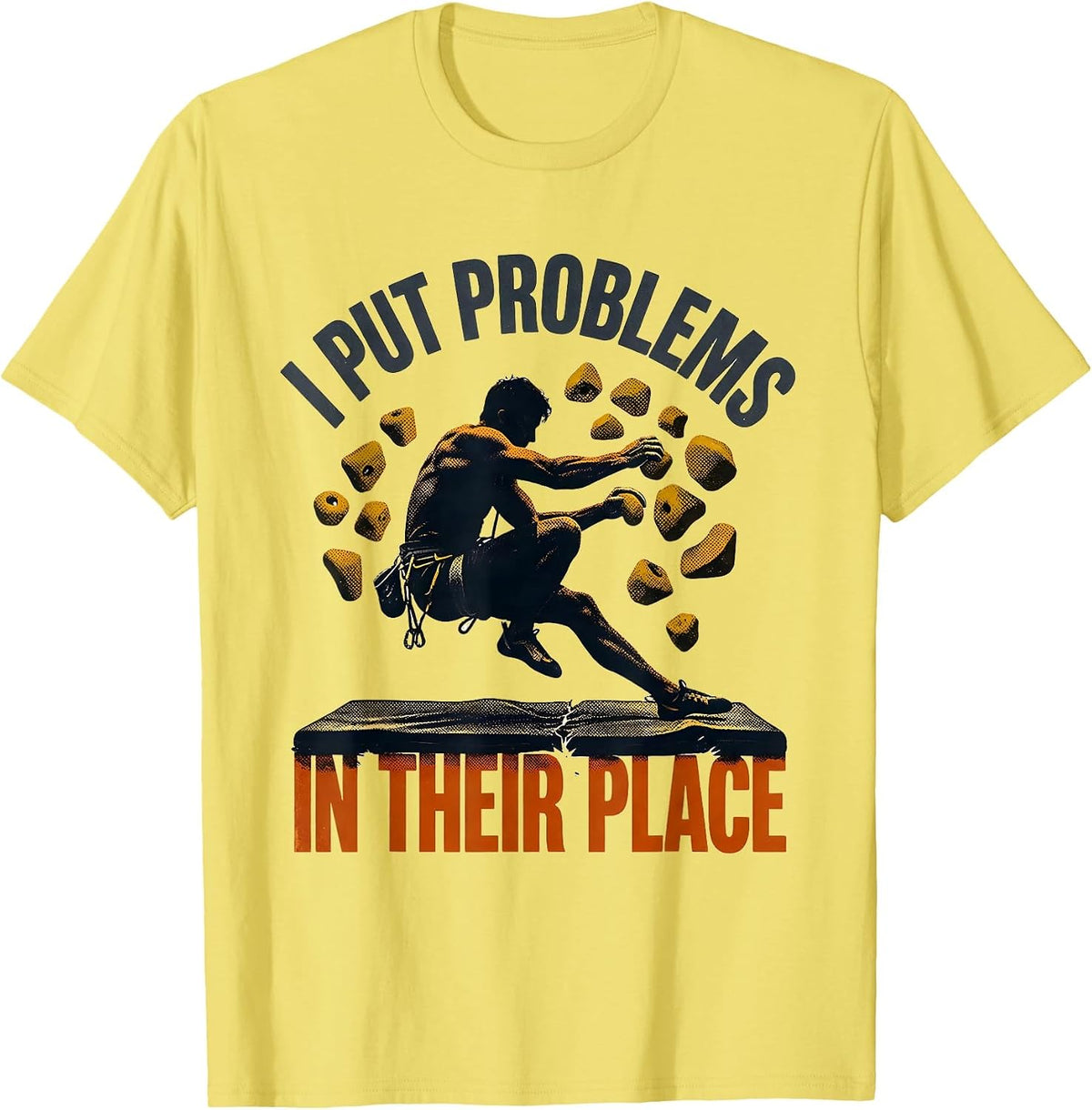Men's I Put Problems In Their Place Funny Rock Climber Bouldering T-Shirt - Lemon Yellow