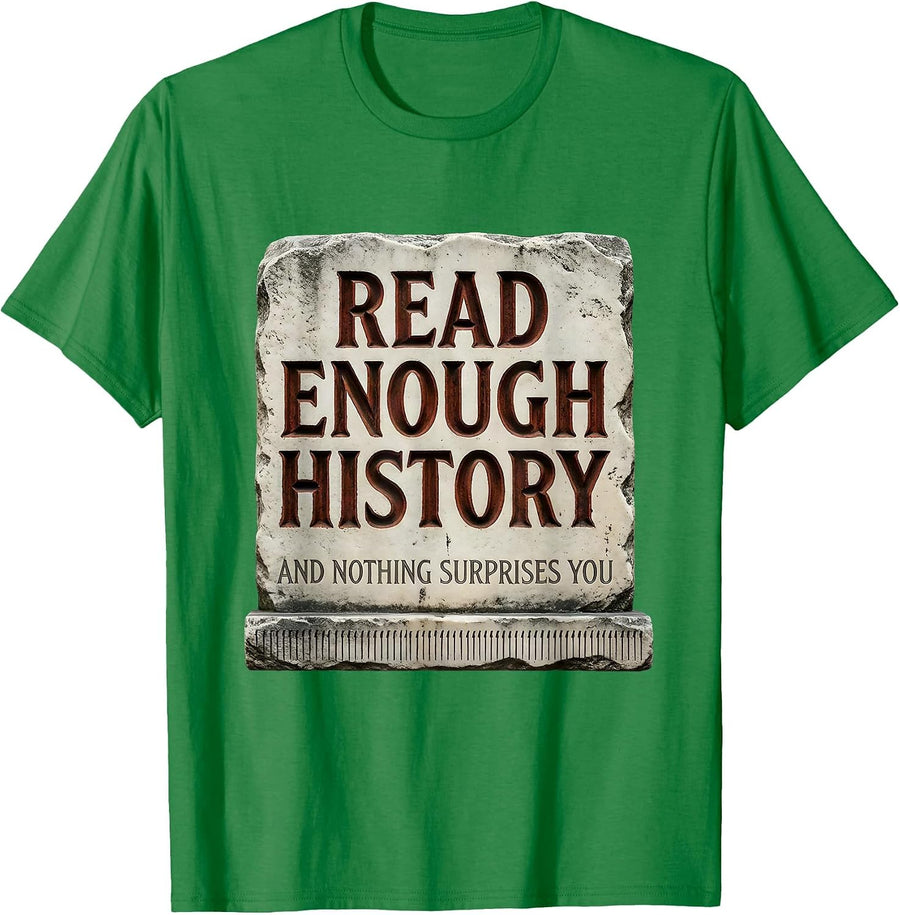 Men's Read Enough History And Nothing Surprises You History Buff T-Shirt - Kelly Green
