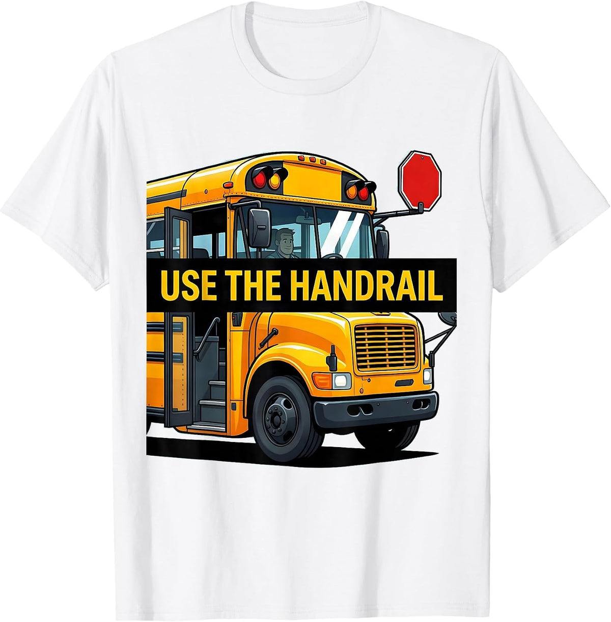 Men's Use The Handrail Funny School Bus Driver Appreciation Gift T-Shirt - White