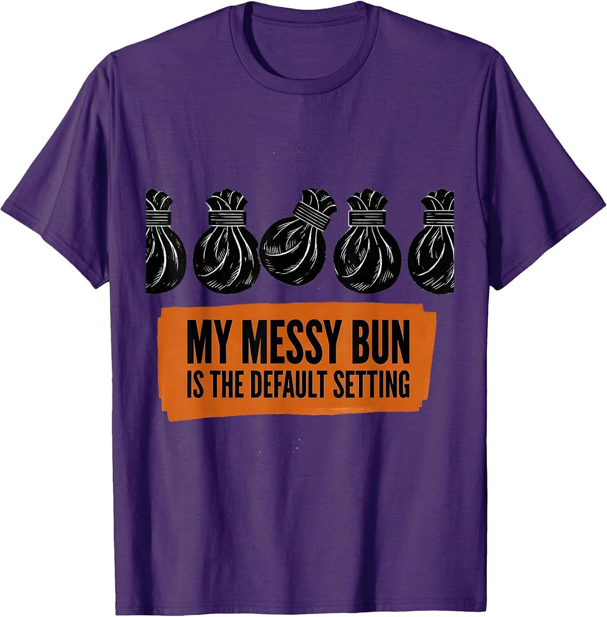 Men's My Messy Bun Is The Default Setting Funny Mom Humor T-Shirt - Purple