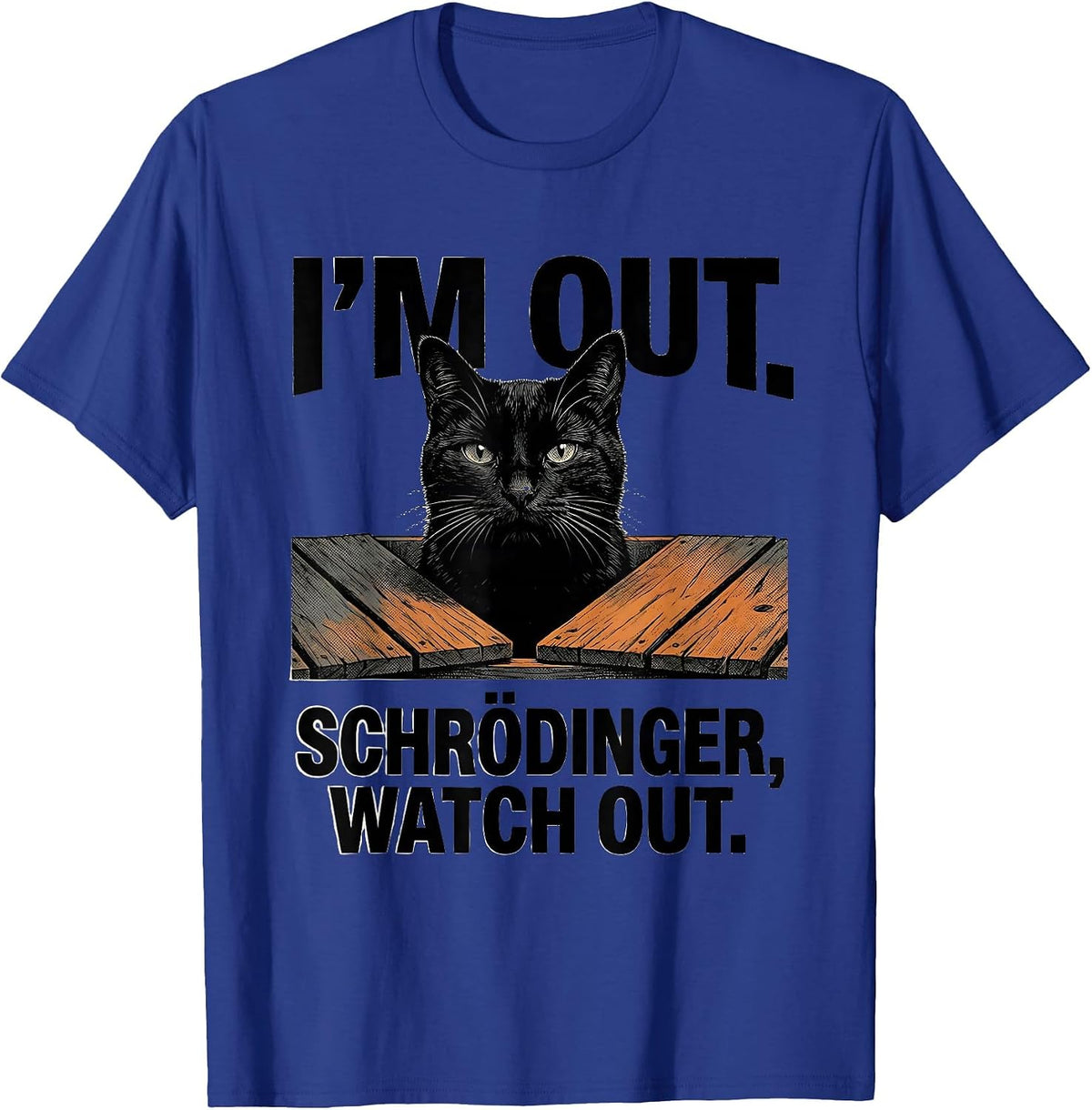 I'm Out Schrödinger Watch Out Funny Physics Nerd Science T-Shirt - Royal Blue