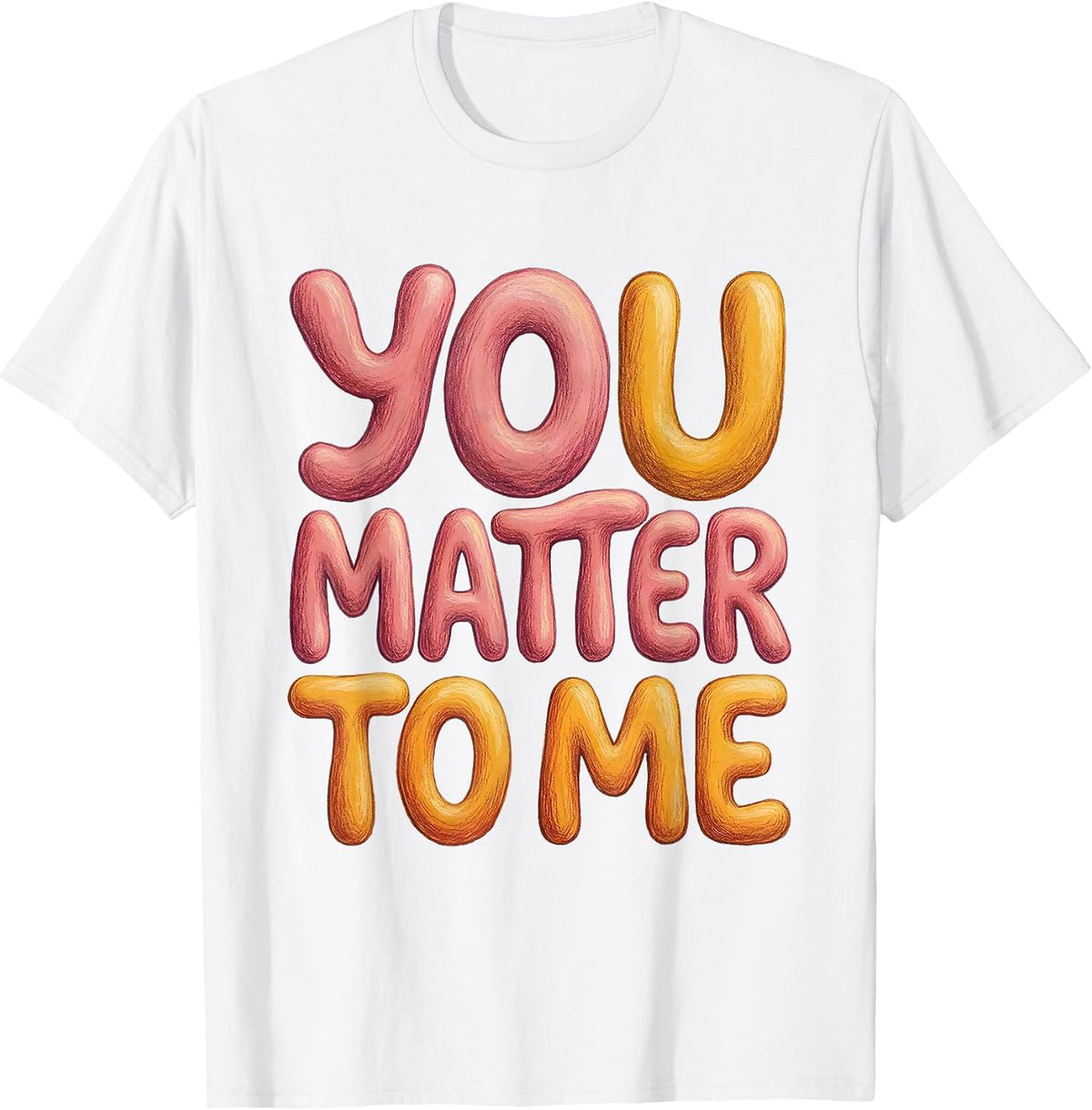 Men's You Matter To Me Anti Bullying Awareness Design T-Shirt - White