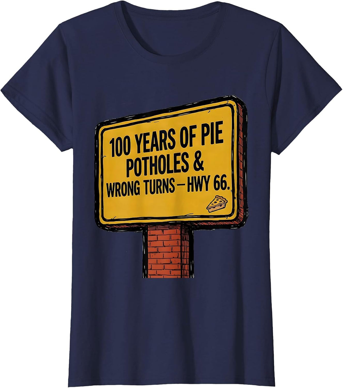 Women's 100 Years Of Pie Potholes Wrong Turns Hwy 66 Vintage T-Shirt - Navy Blue