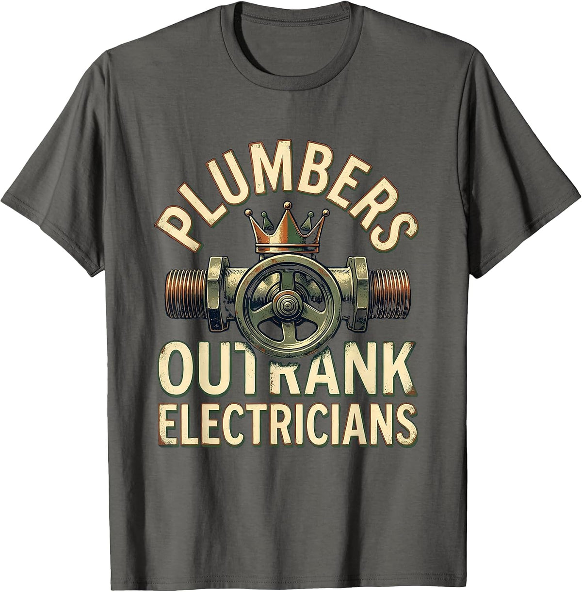 Men's Plumbers Outrank Electricians Funny Plumber Occupation Humor T-Shirt - Asphalt Grey