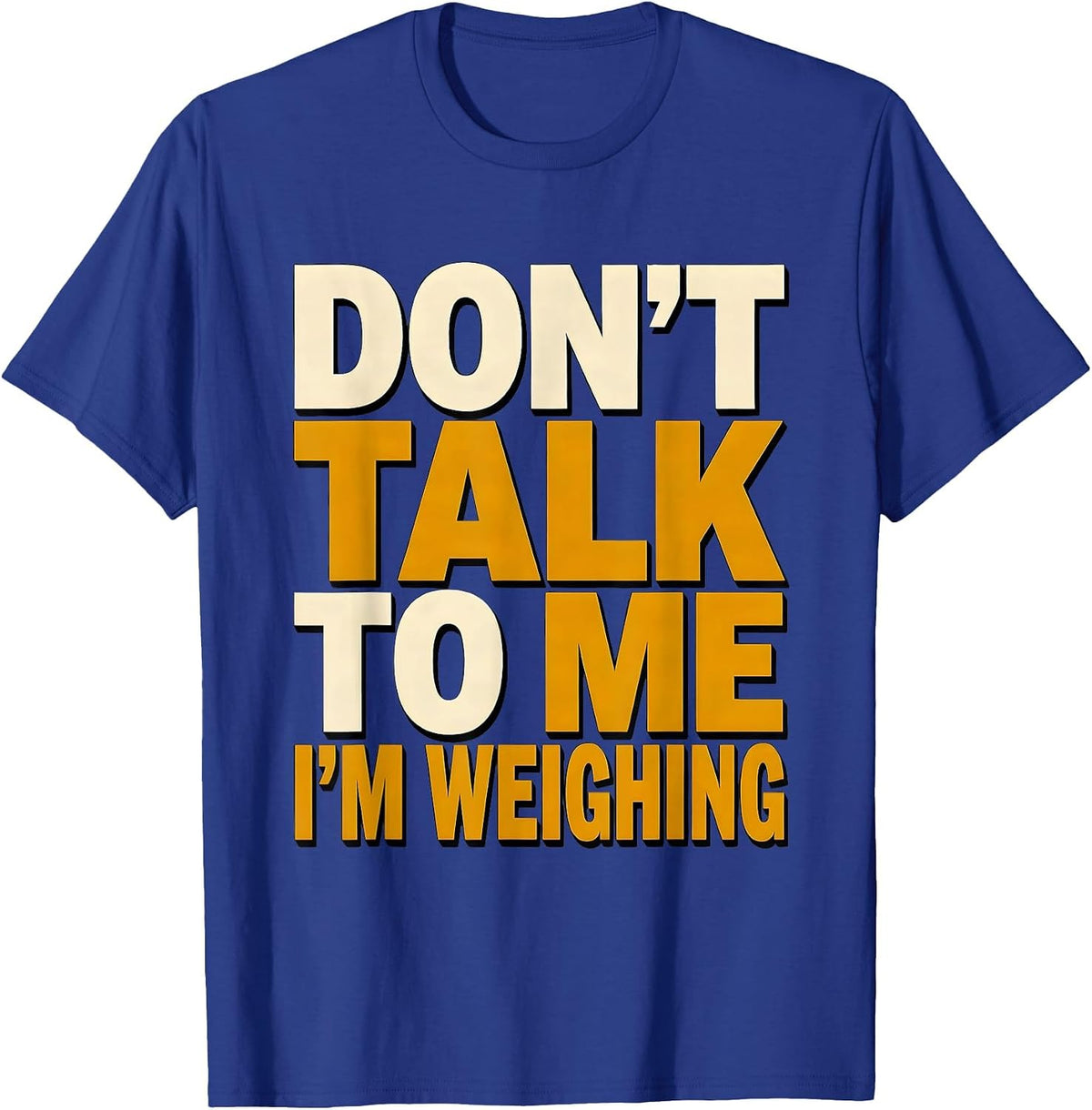 Men's Don't Talk To Me I'm Weighing Funny Pharmacy Tech Crew T-Shirt - Royal Blue