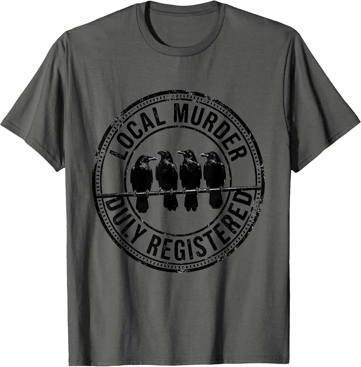 Local Murder, Duly Registered Funny Crow Lover Pun T-Shirt - Asphalt Grey
