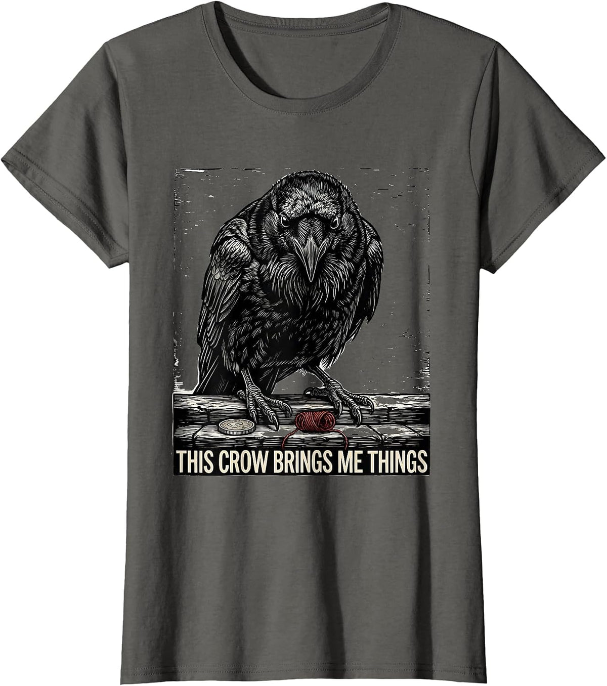 Women's This Crow Brings Me Things Funny Crow Lover Dark Humor T-Shirt - Asphalt Grey