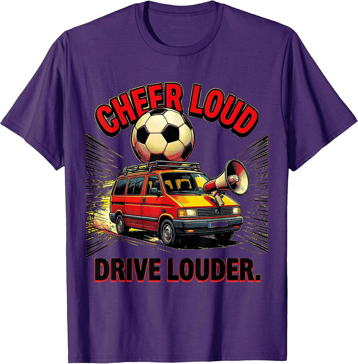Cheer Loud Drive Louder Soccer Dad Design T-Shirt - Purple