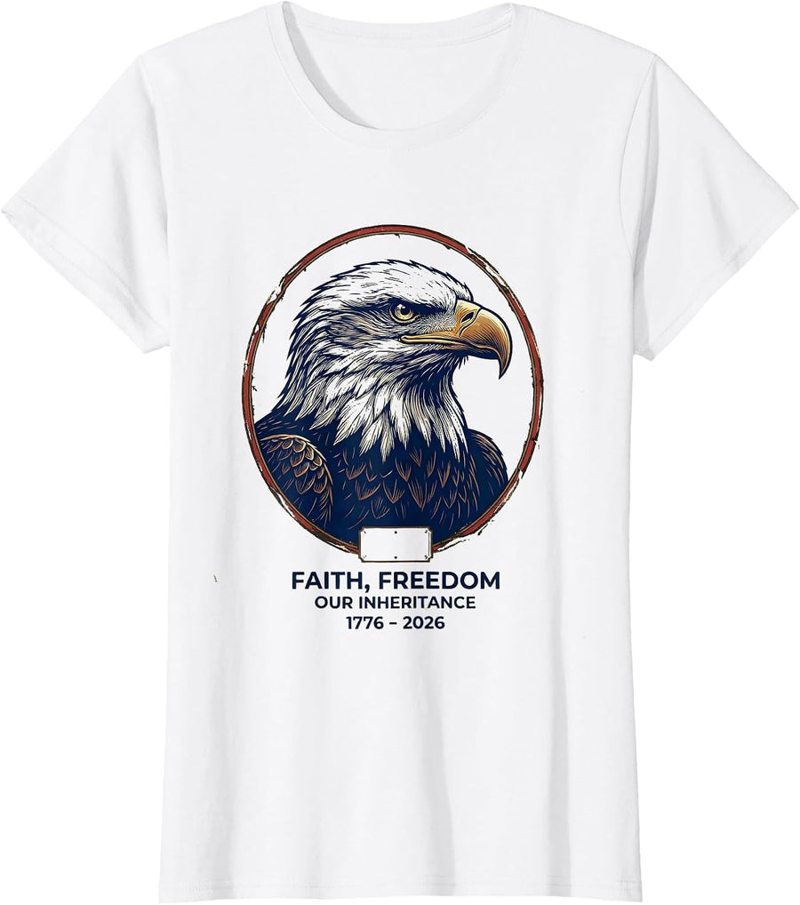Women's Faith Freedom Our Inheritance 1776–2026 Patriotic T-Shirt - White