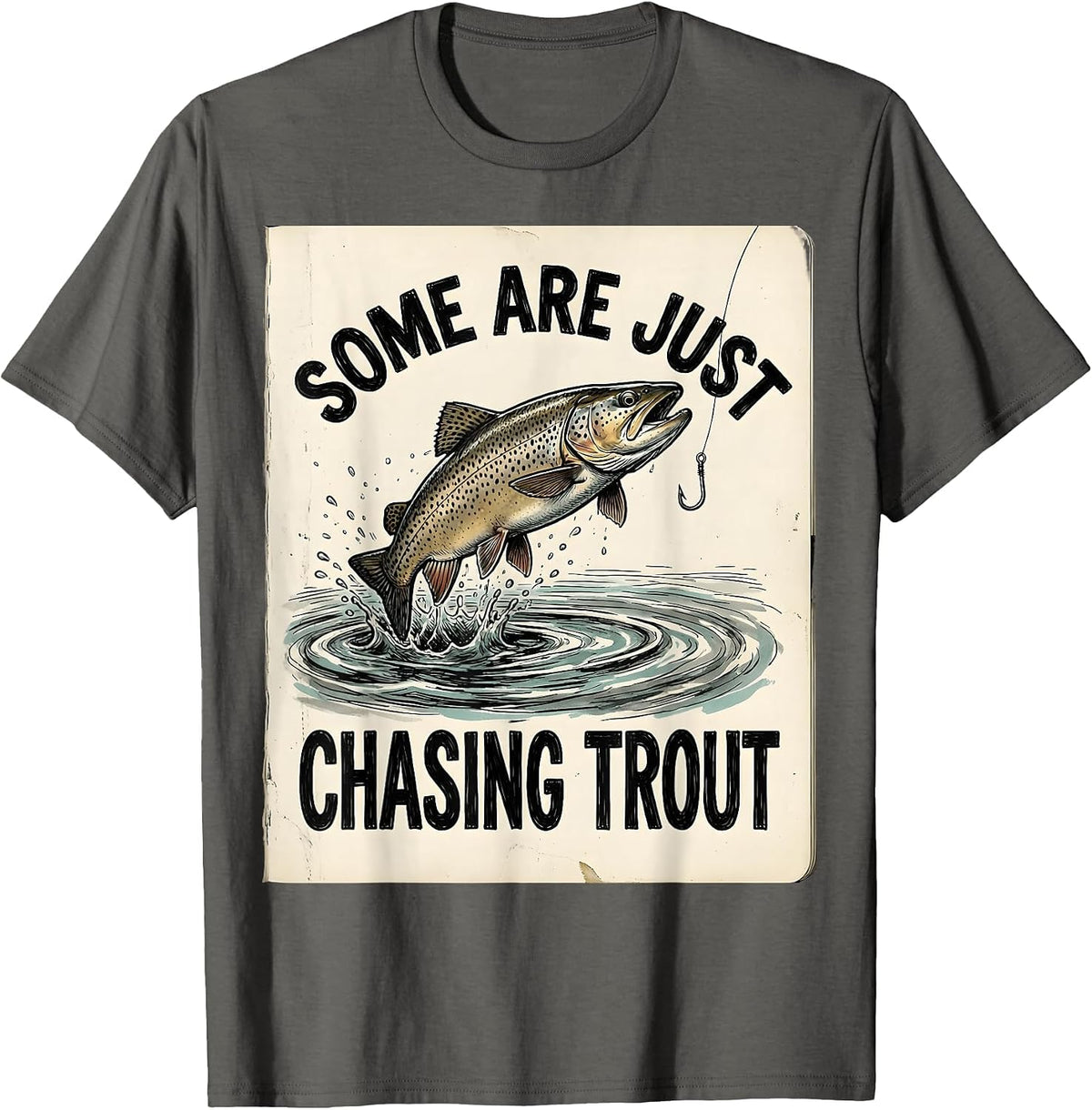 Some Are Just Chasing Trout Fishing Design T-Shirt - Asphalt Grey