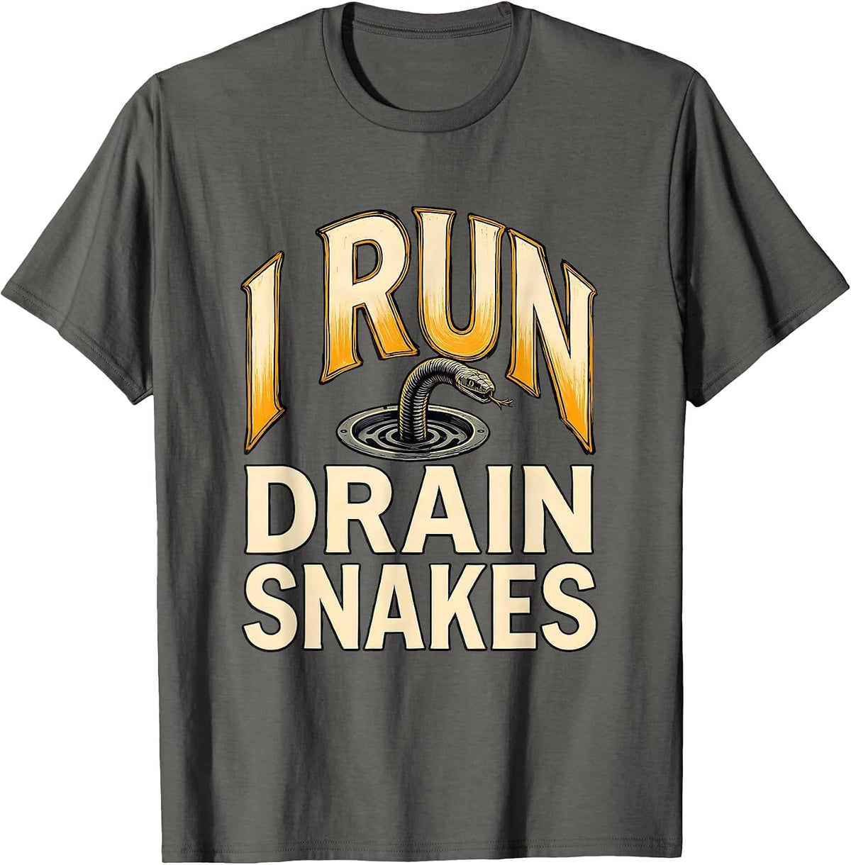 Men's I Run Drain Snakes Funny Plumber Pipefitter Gift T-Shirt - Asphalt Grey