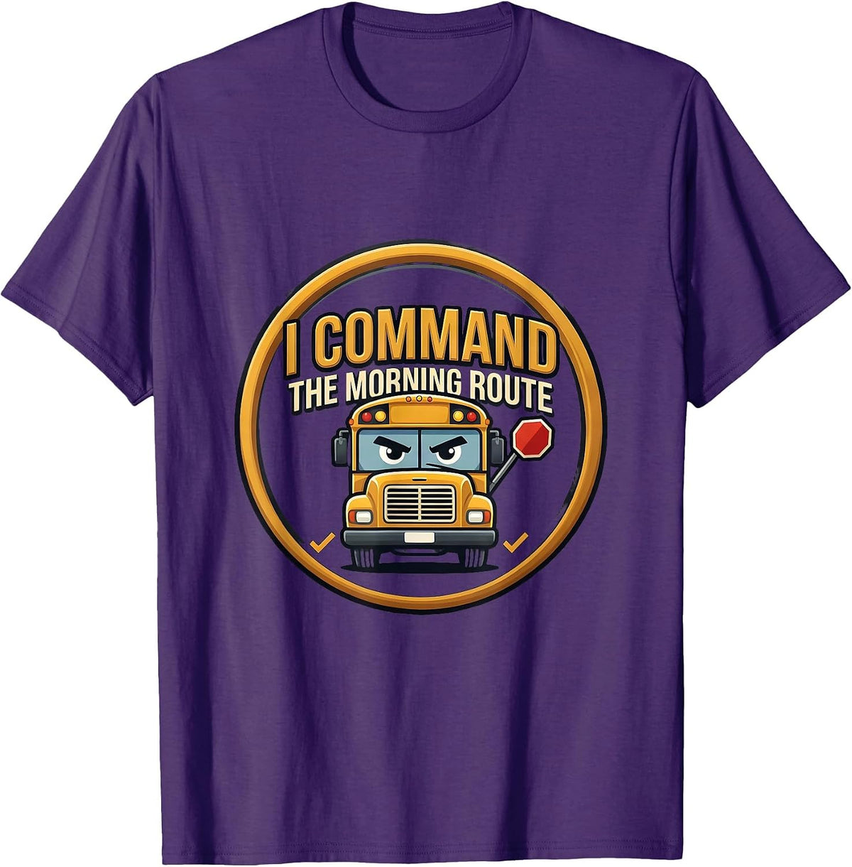 Men's I Command The Morning Route Funny School Bus Driver T-Shirt - Purple