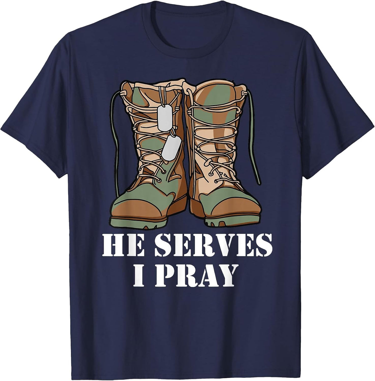 he Serves i Pray Military Wife US Combat Boots Army Wife T-Shirt - Navy Blue