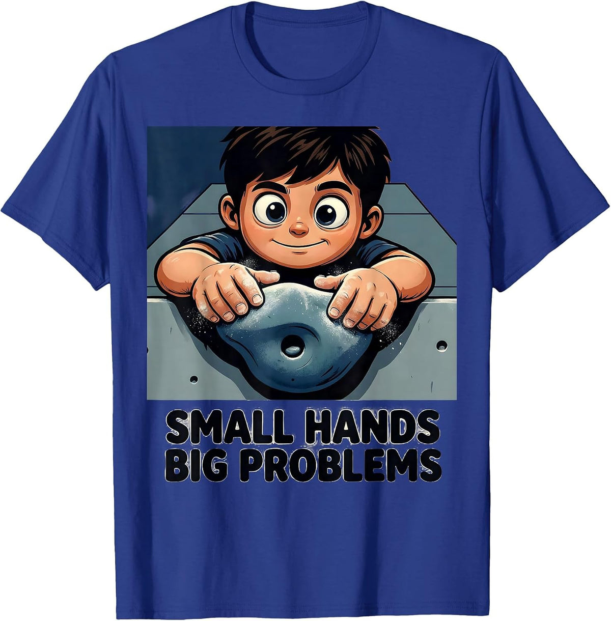 Small Hands Big Problems Funny Rock Climbing Bouldering T-Shirt - Royal Blue
