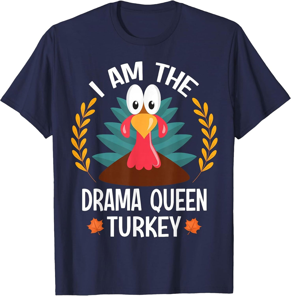 Thanksgiving I Am The Drama Queen Turkey T-Shirt - Navy Blue