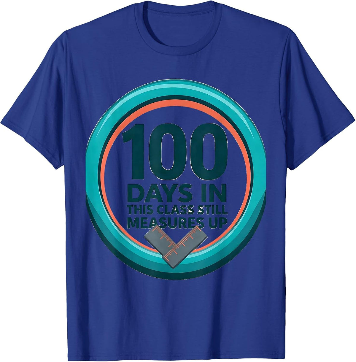 100 Days In, This Class Still Measures Up Teacher T-Shirt - Royal Blue