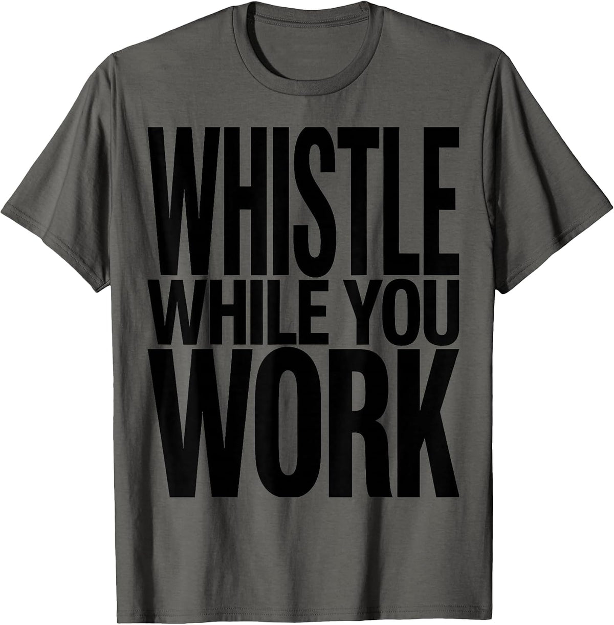 Whistle While You Work Fun Worker Design T-Shirt - Asphalt Grey